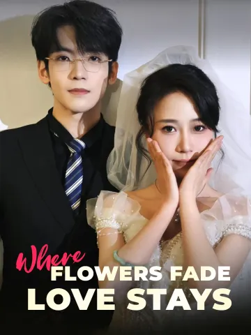 Where Flowers Fade, Love Stays