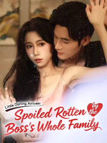 Little Darling Arrives: Spoiled Rotten by the Boss's Whole Family