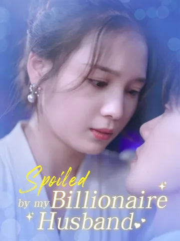 Spoiled by My Billionaire Husband